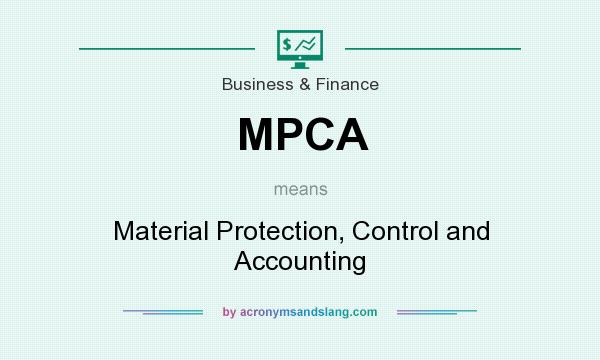 What does MPCA mean? It stands for Material Protection, Control and Accounting