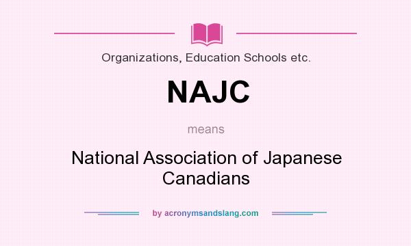 What does NAJC mean? It stands for National Association of Japanese Canadians