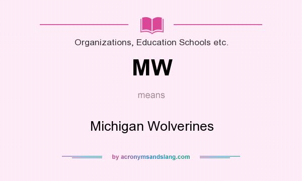 What does MW mean? It stands for Michigan Wolverines