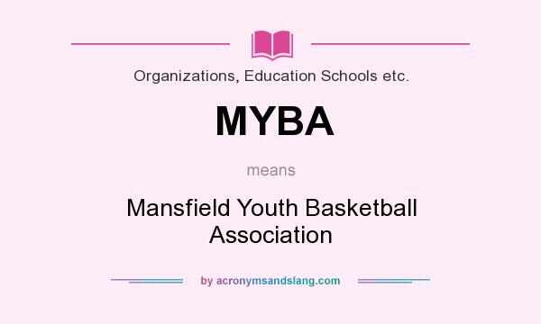 What does MYBA mean? It stands for Mansfield Youth Basketball Association