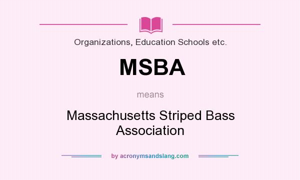 What does MSBA mean? It stands for Massachusetts Striped Bass Association