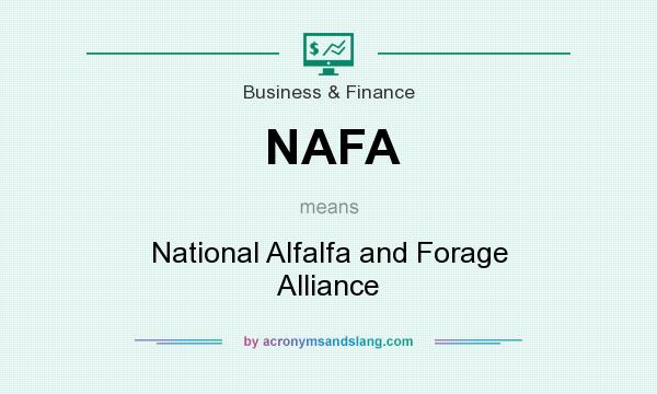 What does NAFA mean? It stands for National Alfalfa and Forage Alliance