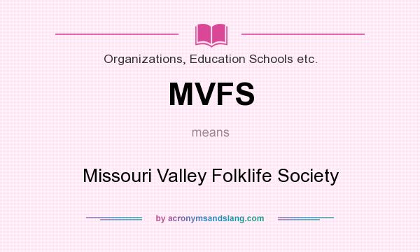 What does MVFS mean? It stands for Missouri Valley Folklife Society