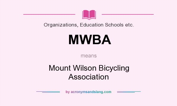 What does MWBA mean? It stands for Mount Wilson Bicycling Association
