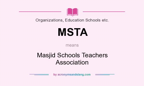 What does MSTA mean? It stands for Masjid Schools Teachers Association