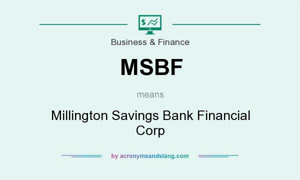 What does MSBF mean? It stands for Millington Savings Bank Financial Corp