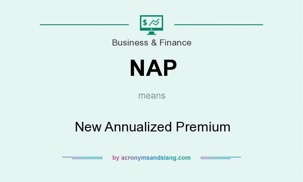 What does NAP mean? It stands for New Annualized Premium