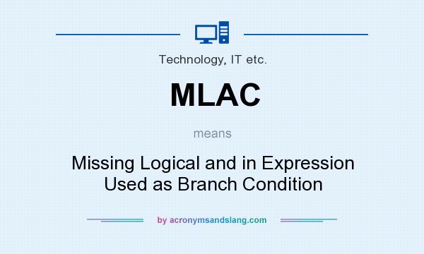 What does MLAC mean? It stands for Missing Logical and in Expression Used as Branch Condition