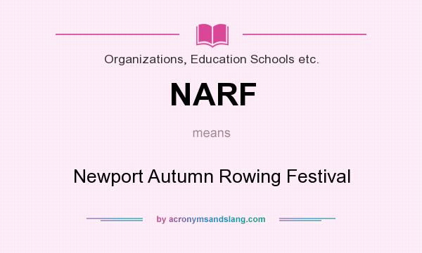 What does NARF mean? It stands for Newport Autumn Rowing Festival