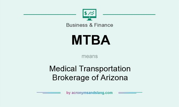 What does MTBA mean? It stands for Medical Transportation Brokerage of Arizona