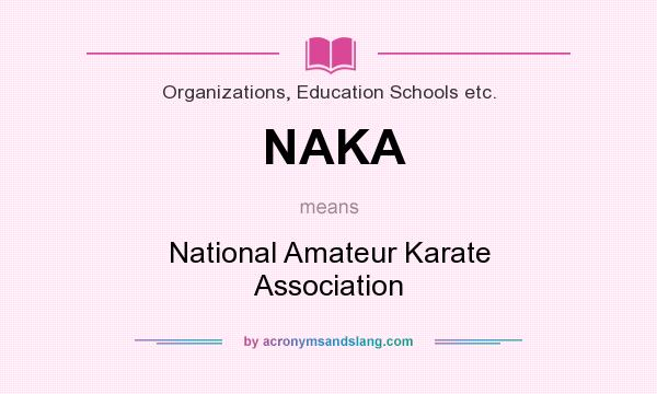What does NAKA mean? It stands for National Amateur Karate Association