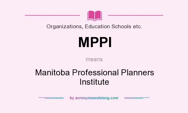 What does MPPI mean? It stands for Manitoba Professional Planners Institute