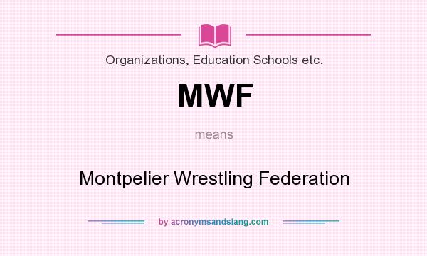What does MWF mean? It stands for Montpelier Wrestling Federation