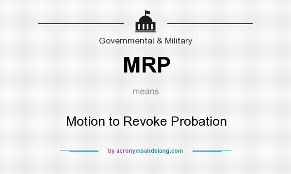 What does MRP mean? It stands for Motion to Revoke Probation