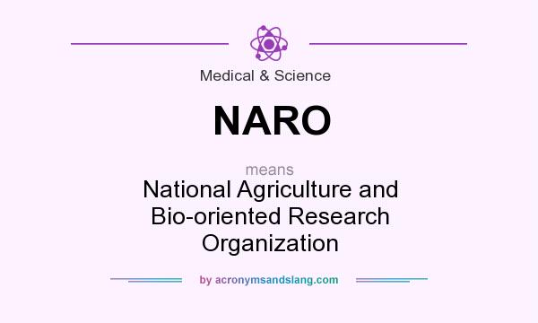 What does NARO mean? It stands for National Agriculture and Bio-oriented Research Organization