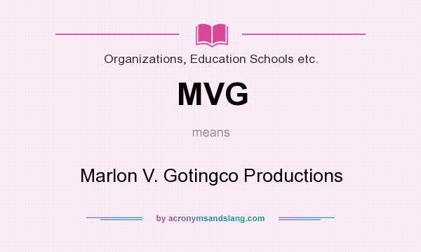 What does MVG mean? It stands for Marlon V. Gotingco Productions