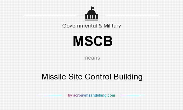 What does MSCB mean? It stands for Missile Site Control Building