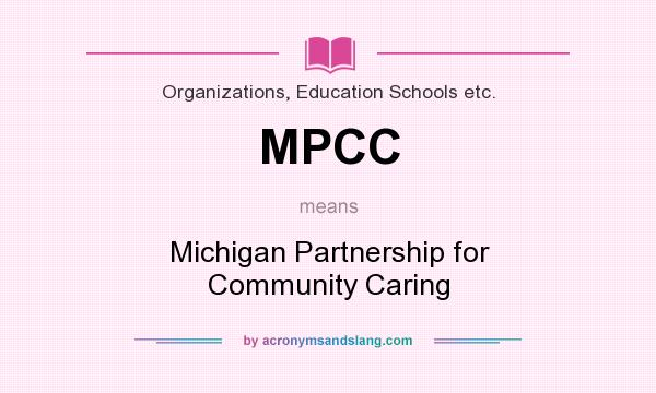 What does MPCC mean? It stands for Michigan Partnership for Community Caring