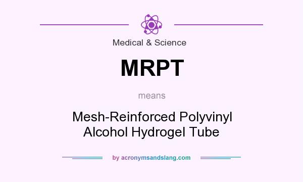 What does MRPT mean? It stands for Mesh-Reinforced Polyvinyl Alcohol Hydrogel Tube