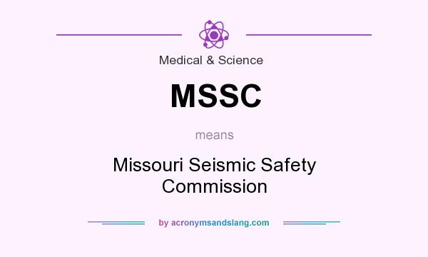 What does MSSC mean? It stands for Missouri Seismic Safety Commission