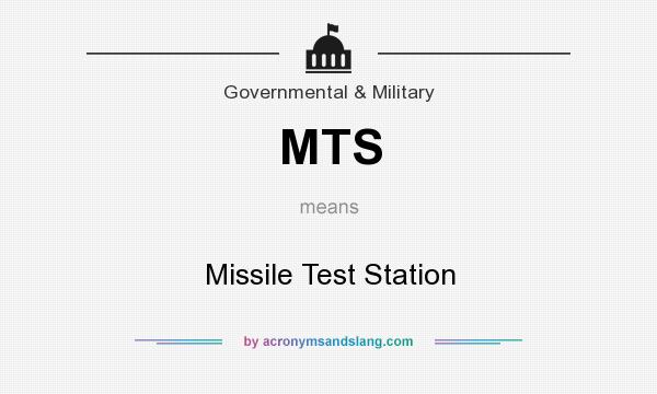 What does MTS mean? It stands for Missile Test Station