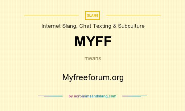 What does MYFF mean? It stands for Myfreeforum.org