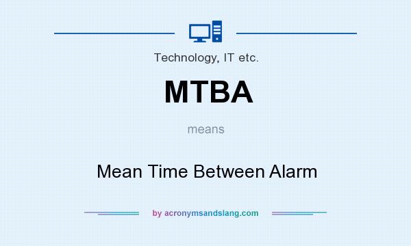 What does MTBA mean? It stands for Mean Time Between Alarm