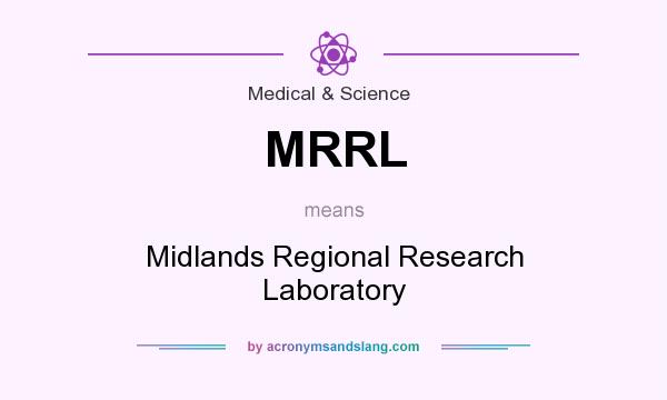 What does MRRL mean? It stands for Midlands Regional Research Laboratory