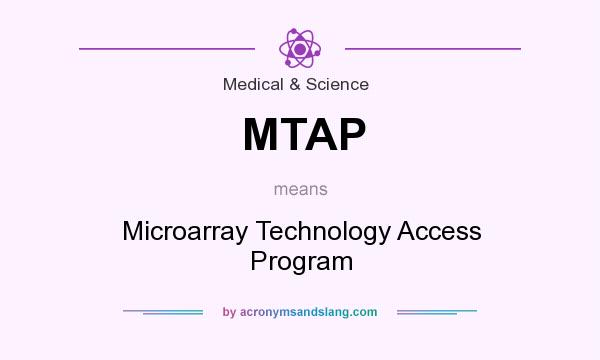 What does MTAP mean? It stands for Microarray Technology Access Program