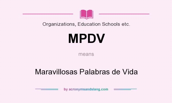 What does MPDV mean? It stands for Maravillosas Palabras de Vida