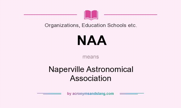 What does NAA mean? It stands for Naperville Astronomical Association