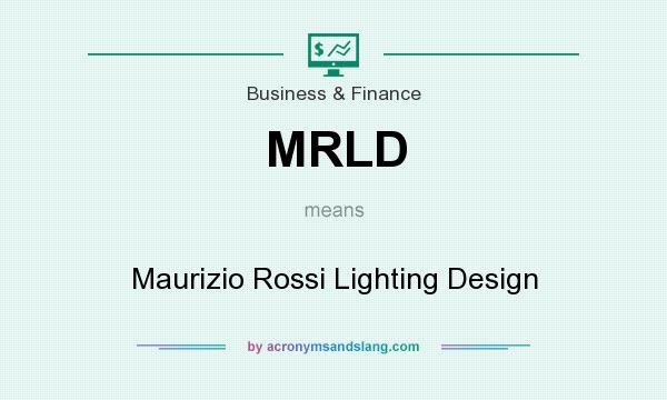 What does MRLD mean? It stands for Maurizio Rossi Lighting Design