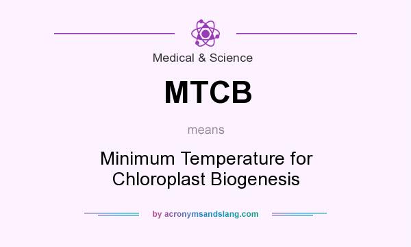 What does MTCB mean? It stands for Minimum Temperature for Chloroplast Biogenesis