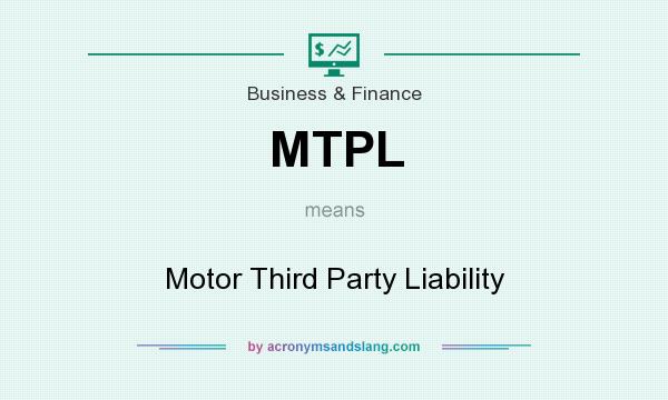 What does MTPL mean? It stands for Motor Third Party Liability