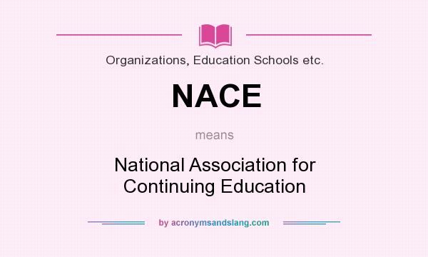 What does NACE mean? It stands for National Association for Continuing Education