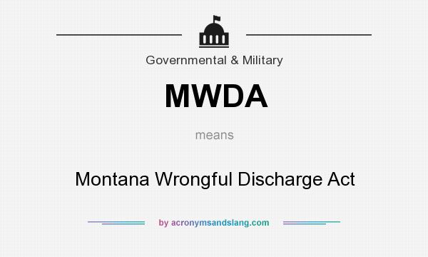 What does MWDA mean? It stands for Montana Wrongful Discharge Act
