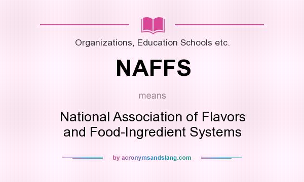 What does NAFFS mean? It stands for National Association of Flavors and Food-Ingredient Systems