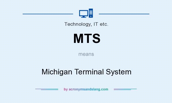 What does MTS mean? It stands for Michigan Terminal System