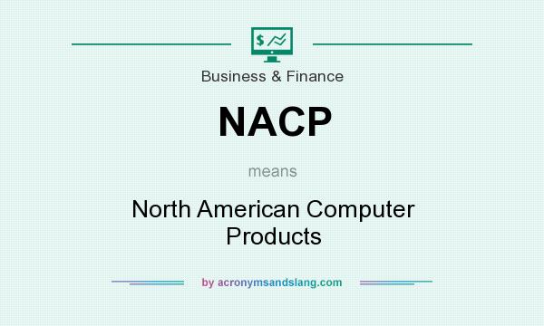 What does NACP mean? It stands for North American Computer Products