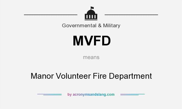 What does MVFD mean? It stands for Manor Volunteer Fire Department