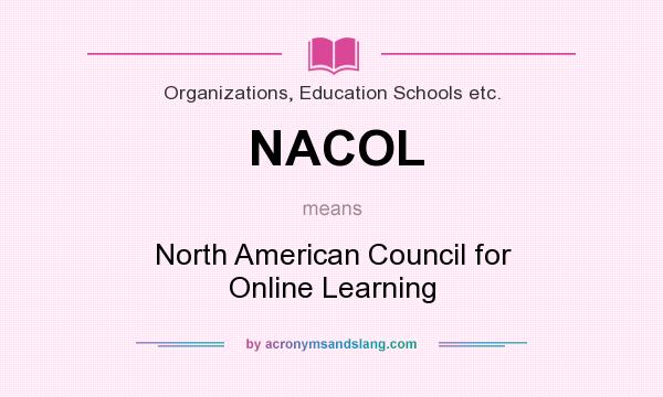 What does NACOL mean? It stands for North American Council for Online Learning