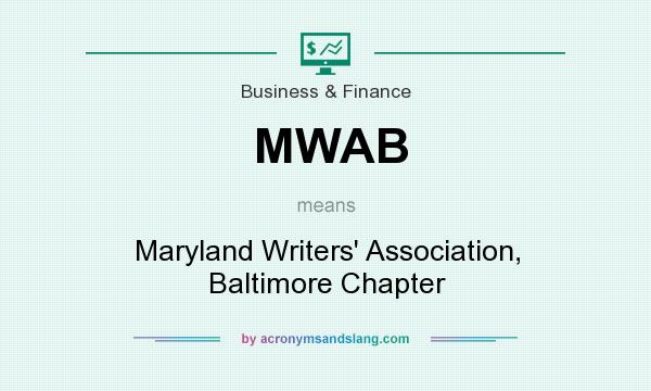 What does MWAB mean? It stands for Maryland Writers` Association, Baltimore Chapter