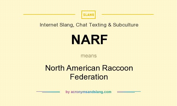 What does NARF mean? It stands for North American Raccoon Federation