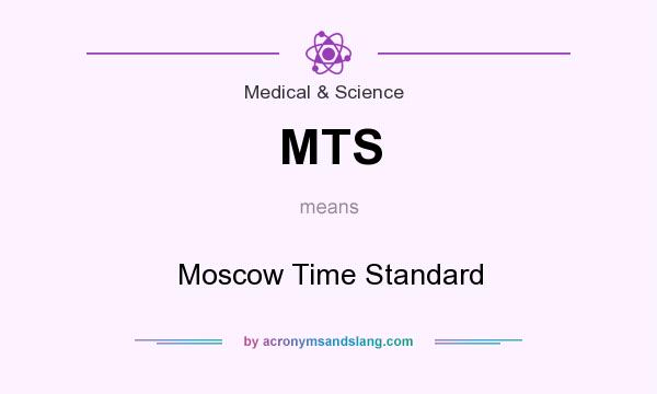 What does MTS mean? It stands for Moscow Time Standard
