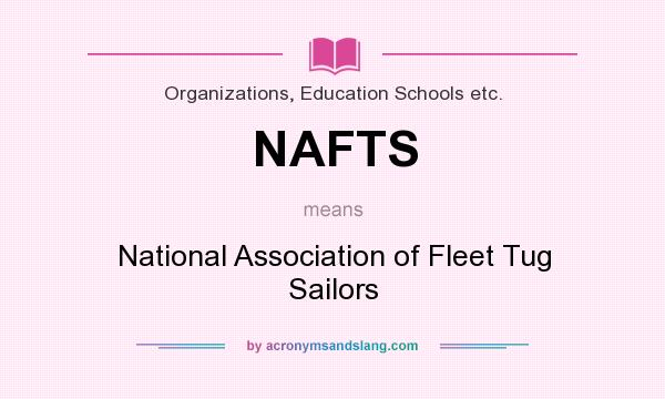 What does NAFTS mean? It stands for National Association of Fleet Tug Sailors