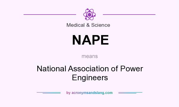 What does NAPE mean? It stands for National Association of Power Engineers