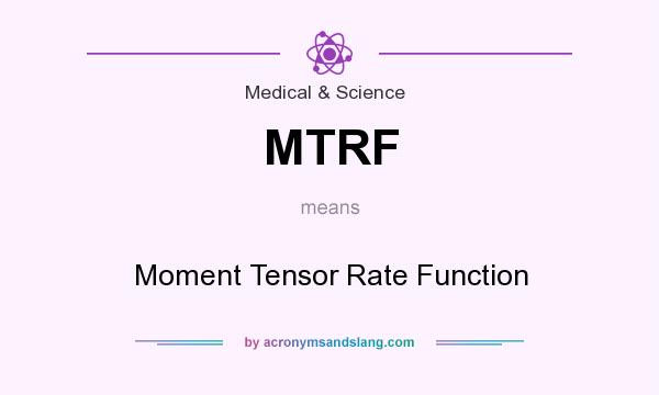 What does MTRF mean? It stands for Moment Tensor Rate Function