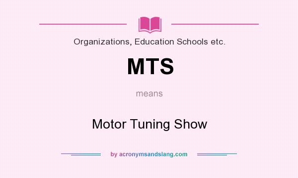 What does MTS mean? It stands for Motor Tuning Show