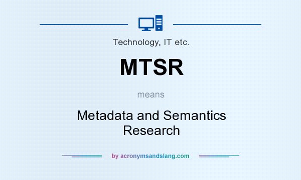 What does MTSR mean? It stands for Metadata and Semantics Research