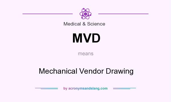 What does MVD mean? It stands for Mechanical Vendor Drawing